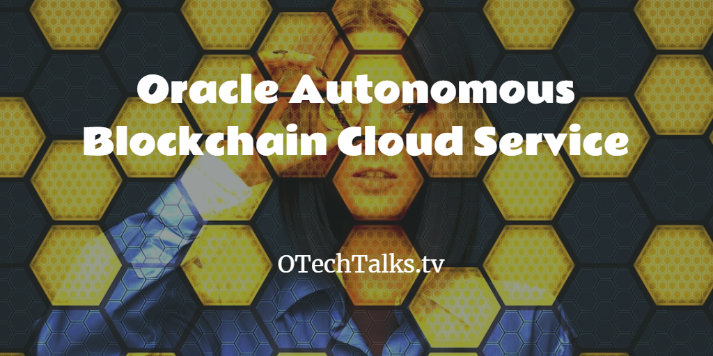 Oracle_blockchain-1024x512 Oracle Autonomous Blockchain Cloud Service