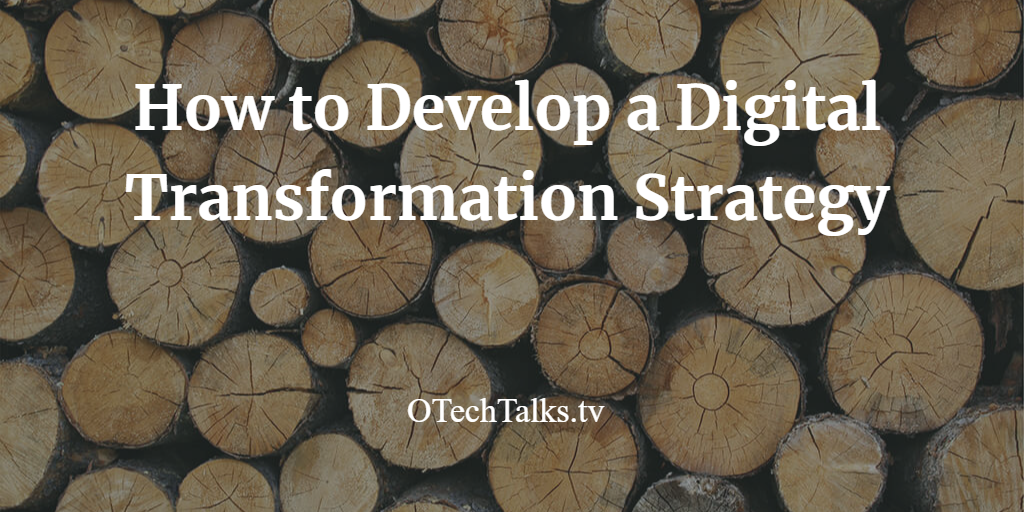 how-to-develop-a-digital-transformation-strategy How to develop a digital transformation strategy